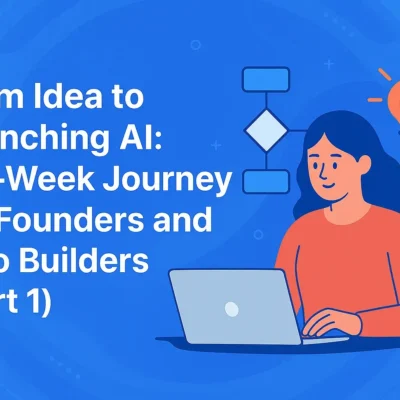 From Idea to Launching AI: A 5-Week Journey for Founders and Solo Builders (Part 1)